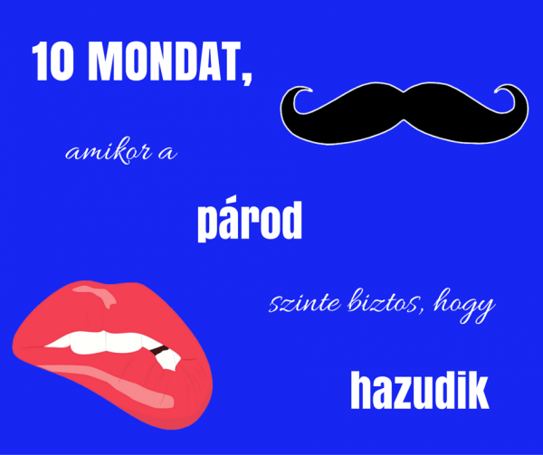 10 mondat, amikor a párod szinte biztos, hogy hazudik